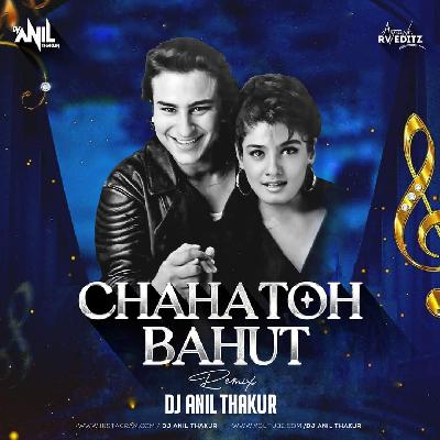 Chaha Toh Bahut - Remix - Dj Anil Thakur